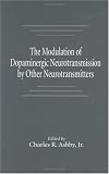 The Modulation of Dopaminergic Neurotransmission by Other Neurotransmitters