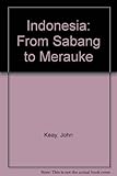 Indonesia : from Sabang to Merauke