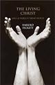 The Living Christ: The Extraordinary Lives of Today's Spiritual Heroes