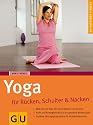 Yoga f&uuml;r R&uuml;cken, Schulter und Nacken (GU Ratgeber Fitness)