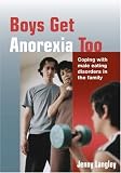 Boys Get Anorexia Too: Coping with Male Eating Disorders in the Family (Lucky Duck Books)