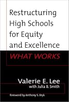 Restructuring High Schools for Equity and Excellence: What Works