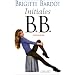 Initiales B.B. : M�moires