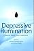 Depressive Rumination: Nature, Theory and Treatment
