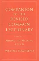 Mining the Meaning: Year B (Companion to the Lectionary)