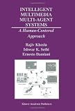 Intelligent Multimedia Multi-Agent Systems: A Human-Centered Approach (The Springer International Series in Engineering and Computer Science)
