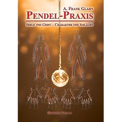 Pendel-Praxis - Seele und Geist - Charakter und Anlagen