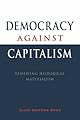 Democracy against Capitalism: Renewing Historical Materialism