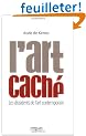 L'art cach� : Les dissidents de l'art contemporain