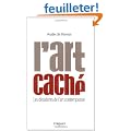 L'art cach� : Les dissidents de l'art contemporain