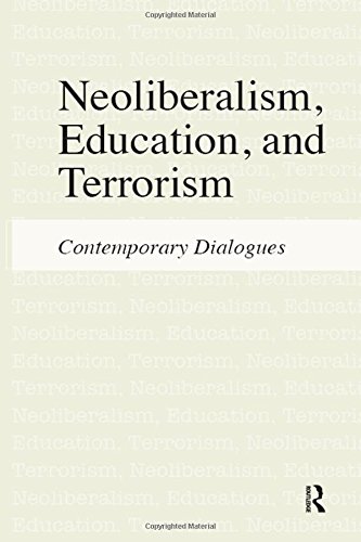Neoliberalism, Education, and Terrorism: Contemporary Dialogues
