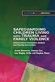 Safeguarding children living with trauma and family violence : evidence-based assessment, analysis and planning intervention