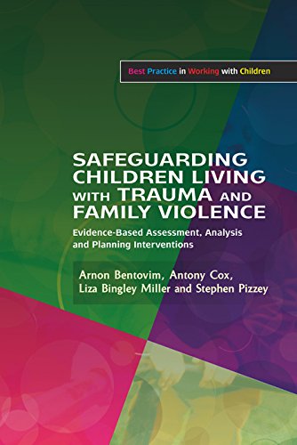 Safeguarding Children Living with Trauma and Family Violence: Evidence-Based Assessment, Analysis and Planning Interventions (Best Practice in Working with Children)