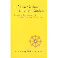 The Vajra Garland & The Lotus Garden: Treasure Biographies of Padmakara And Vairochana