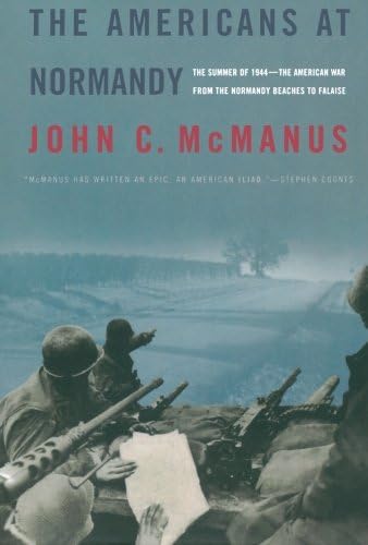 The Americans at Normandy: The Summer of 1944--The American War from the Normandy Beaches to Falaise