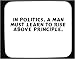 In politics, a man must learn to rise above principle. Decorated Mouse Pad