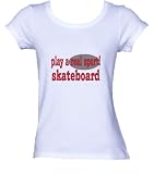 play a real sport! Skateboard Ladies/Juniors FITTED Scoop-neck T-Shirt In Various Colors & Sizes