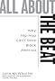 All about the Beat: Why Hip-Hop Can't Save Black America All about the Beat: Why Hip-Hop Can't Save Black America