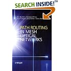 Click here to buy Path Routing in Mesh Optical Networks by  Eric Bouillet, Georgios Ellinas, Jean-Francois Labourdette, and Ramu Ramamurthy.