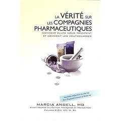 La v�rit� sur les compagnies pharmaceutiques : Comment elles nous trompent et comment les contrecarrer