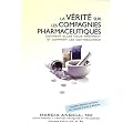 La v�rit� sur les compagnies pharmaceutiques : Comment elles nous trompent et comment les contrecarrer