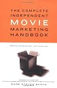 The Complete Independent Movie Marketing Handbook