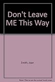 Don't leave me this way