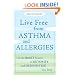 Live Free from Asthma and Allergies: Use the BioSET System to Detoxify and Desensitize Your Body