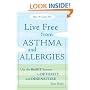 Live Free from Asthma and Allergies: Use the BioSET System to Detoxify and Desensitize Your Body