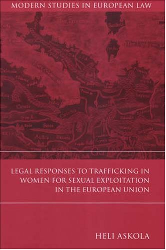 Legal Responses to Trafficking in Women for Sexual Exploitation in the European Union (Modern Studies in European Law)