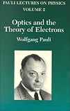 Optics and the Theory of Electrons (Vol. 2 of Pauli Lectures on Physics) (Pauli Lectures on Physics Volume 2)