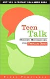 Teen Talk: Modern Monologues for Teenage Girls