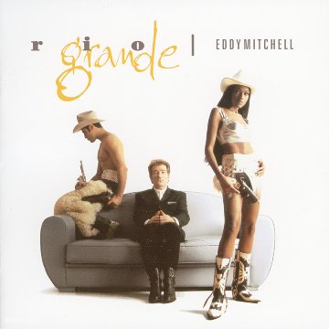 Eddy Mitchell - Rio Grande 1993 - Zortam Music