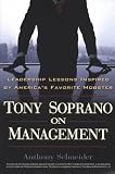Tony Soprano on Management: Leadership Lessons Inspired by America's Favorite Mobster