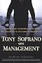 Tony Soprano on Management: Leadership Lessons Inspired By America's Favorite Mobst Tony Soprano on Management: Leadership Lessons Inspired By America's Favorite Mobst