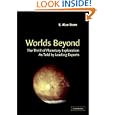 Worlds Beyond: The Thrill of Planetary Exploration as told by Leading Experts by S. Alan Stern