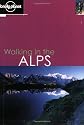 Walking in the Alps (Lonely Planet Walking Guide)