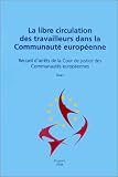 Revue Bruylant  / La Libre Circulation du travail dans la Communauté européenne. Recueil d'arrêts de la Cour de justice des Communautés européennes, tomes 1 à 3