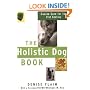 The Holistic Dog Book: Canine Care for the 21st Century