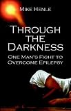 Through the Darkness: One Man's Fight to Overcome Epilepsy