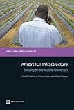 Africa's ICT infrastructure : building on the mobile revolution