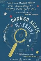 Conned Again Watson: Cautionary Tales of Logic, Math and Probability