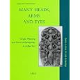Many Heads, Arms and Eyes: Origin, Meaning, and Form of Multiplicity in Indian Art (Studies in Asian Art and... by Doris Meth Srinivasan
