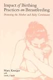 Impact Birth Practice Breastfeeding: Pb: Protecting the Mother and Baby Continuum