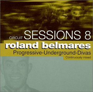 CD-Charts  Search : Circuit Sessions, Vol. 8: Roland Belmares