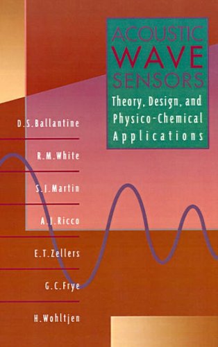 Acoustic Wave Sensors: Theory, Design, & Physico-Chemical Applications: Theory, Design, and Physico-Chemical Applications (Applications of Modern Acoustics)