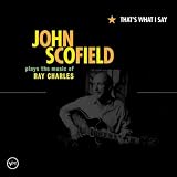 That s What I Say: John Scofield Plays Ray Charles