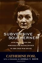 Subversive Southerner: Anne Braden and the Struggle for Racial Justice in the Cold War South