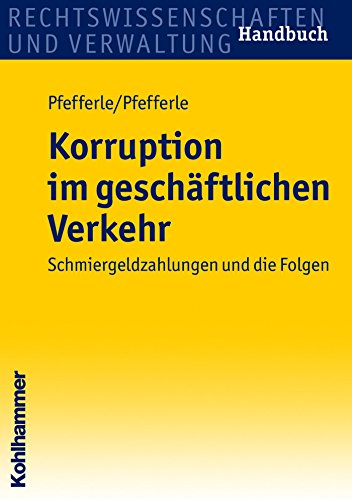 Korruption im geschäftlichen Verkehr: Schmiergeldzahlungen und die Folgen (German Edition)