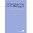 Student Agricultural Clubs, a Survey of the Organization and Activities of the Agricultural Clubs in the State Colleges... by Rutgers agricultural club